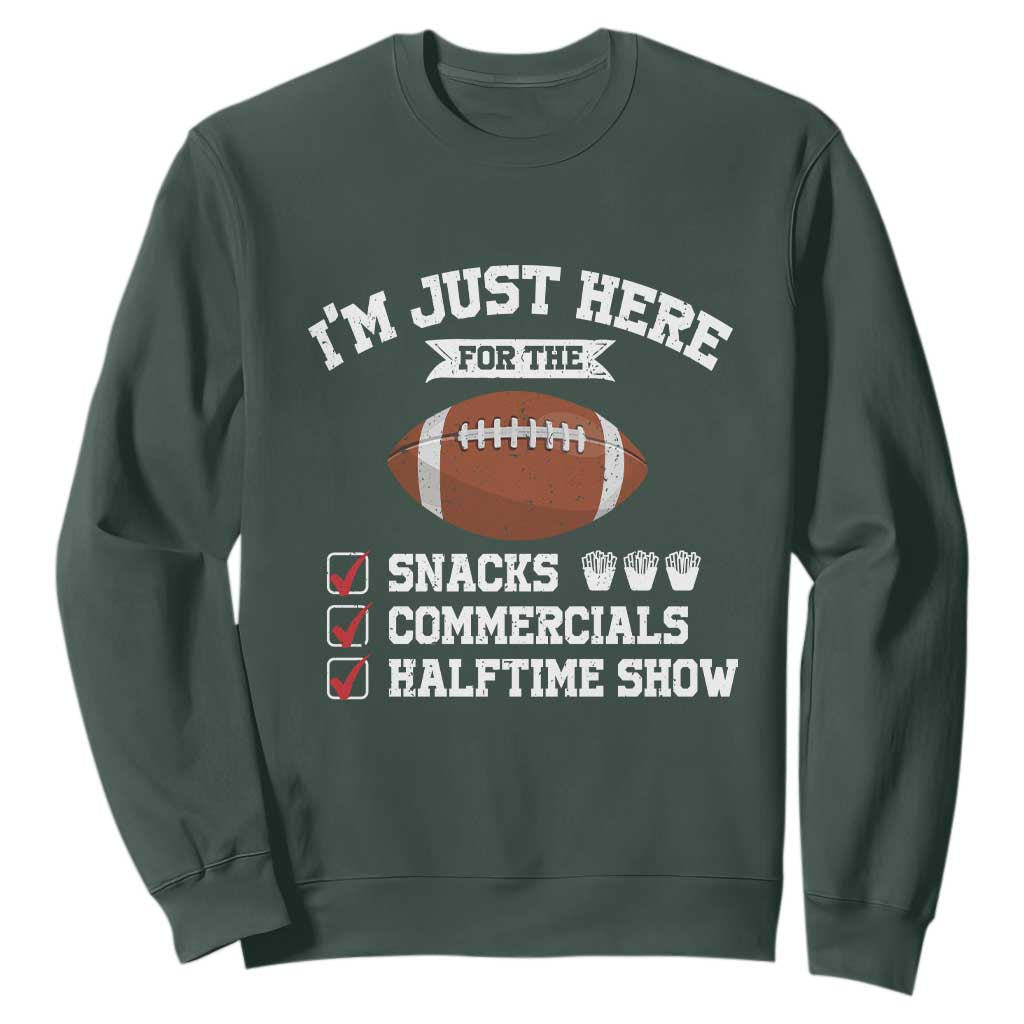 Funny Football Sweatshirt I'm Just Here For The Snacks And Commercials TS10 Dark Forest Green Print Your Wear