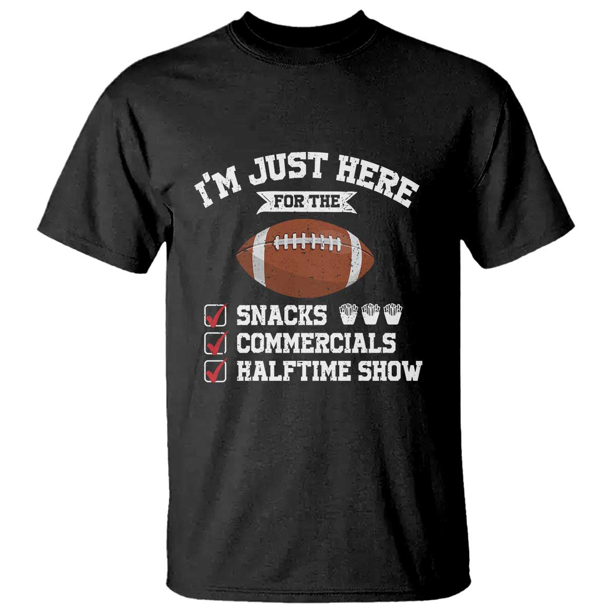 Funny Football T Shirt I'm Just Here For The Snacks And Commercials TS10 Black Print Your Wear