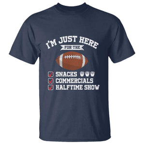 Funny Football T Shirt I'm Just Here For The Snacks And Commercials TS10 Navy Print Your Wear