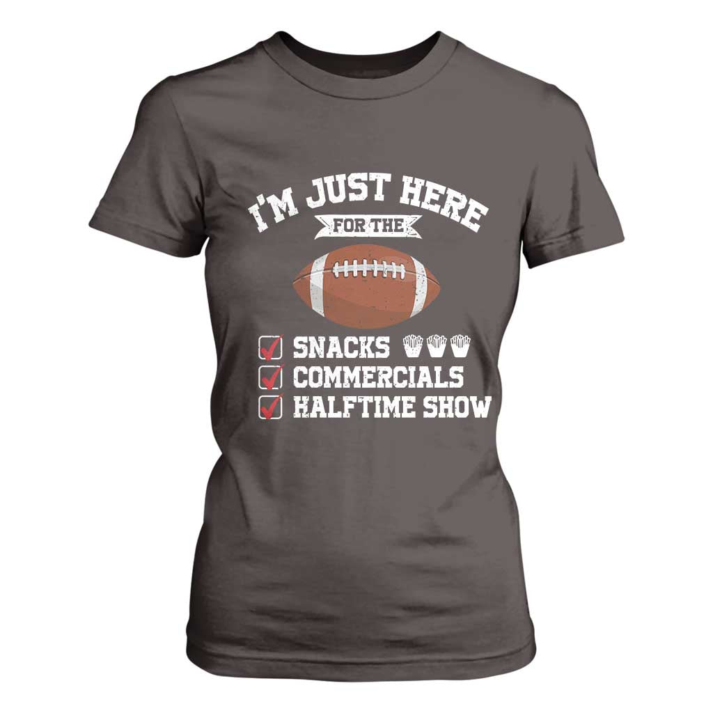 Funny Football T Shirt For Women I'm Just Here For The Snacks And Commercials TS10 Dark Chocolate Print Your Wear