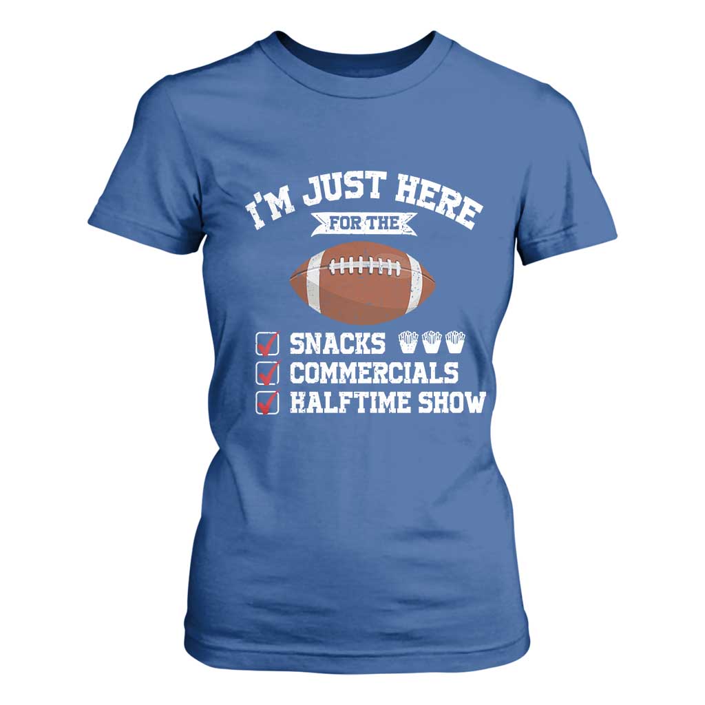 Funny Football T Shirt For Women I'm Just Here For The Snacks And Commercials TS10 Royal Blue Print Your Wear