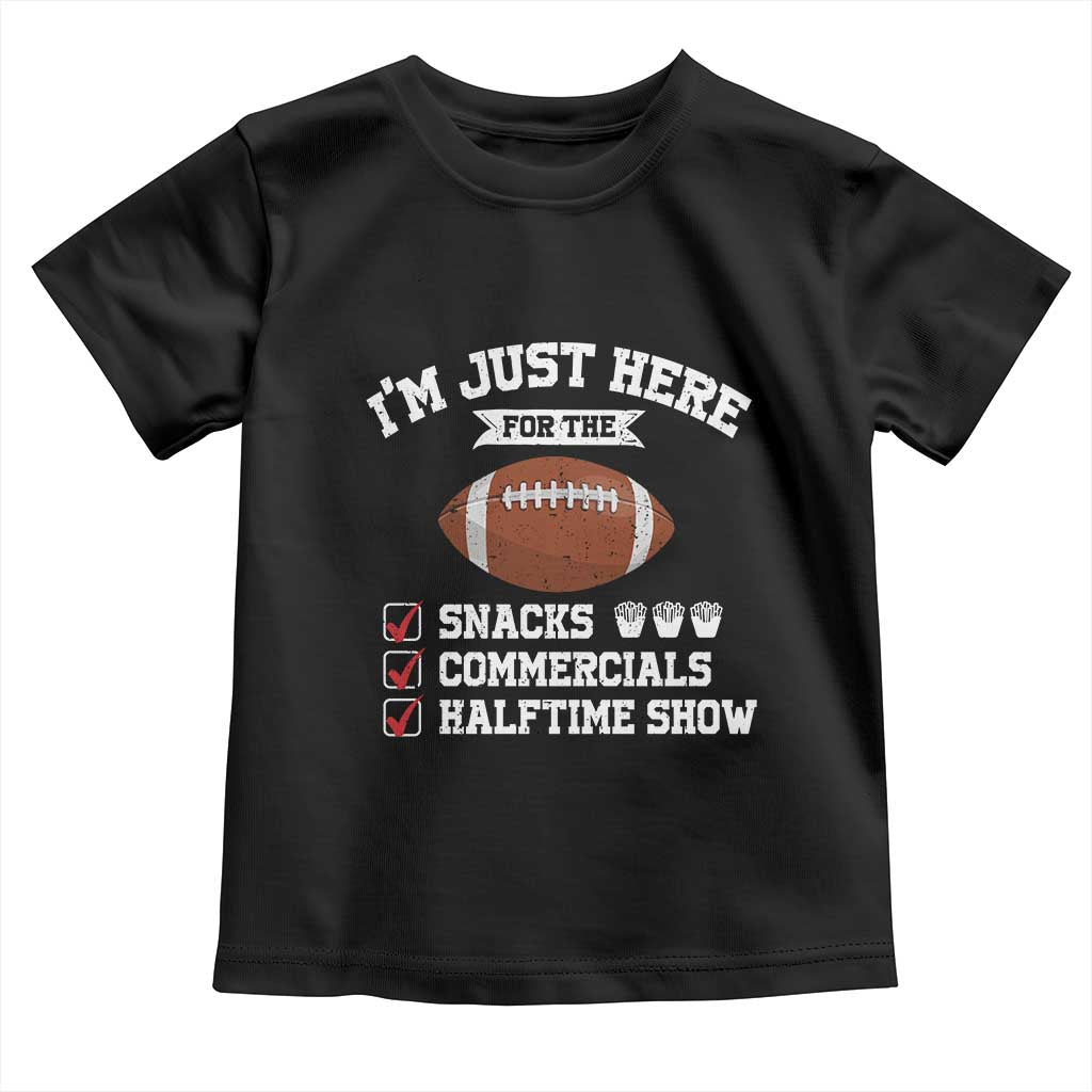 Funny Football Toddler T Shirt I'm Just Here For The Snacks And Commercials TS10 Black Print Your Wear