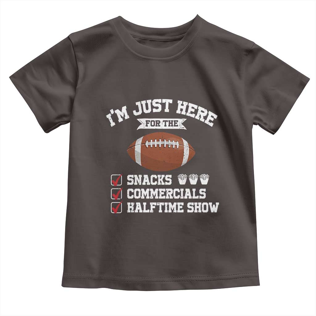 Funny Football Toddler T Shirt I'm Just Here For The Snacks And Commercials TS10 Dark Chocolate Print Your Wear