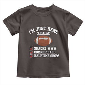 Funny Football Toddler T Shirt I'm Just Here For The Snacks And Commercials TS10 Dark Chocolate Print Your Wear