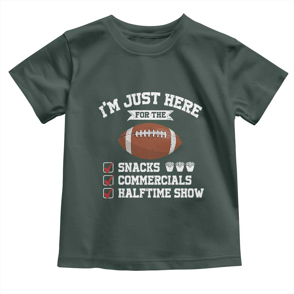 Funny Football Toddler T Shirt I'm Just Here For The Snacks And Commercials TS10 Dark Forest Green Print Your Wear