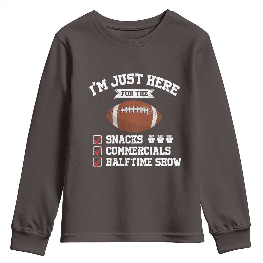 Funny Football Youth Sweatshirt I'm Just Here For The Snacks And Commercials TS10 Dark Chocolate Print Your Wear