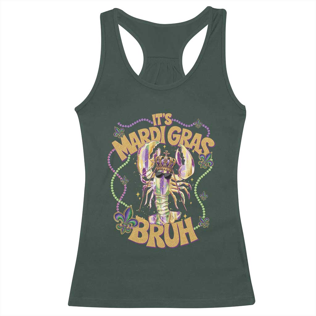 It's Mardi Gras Bruh Racerback Tank Top Glitter Print Crawfish Beads TS10 Dark Forest Green Print Your Wear
