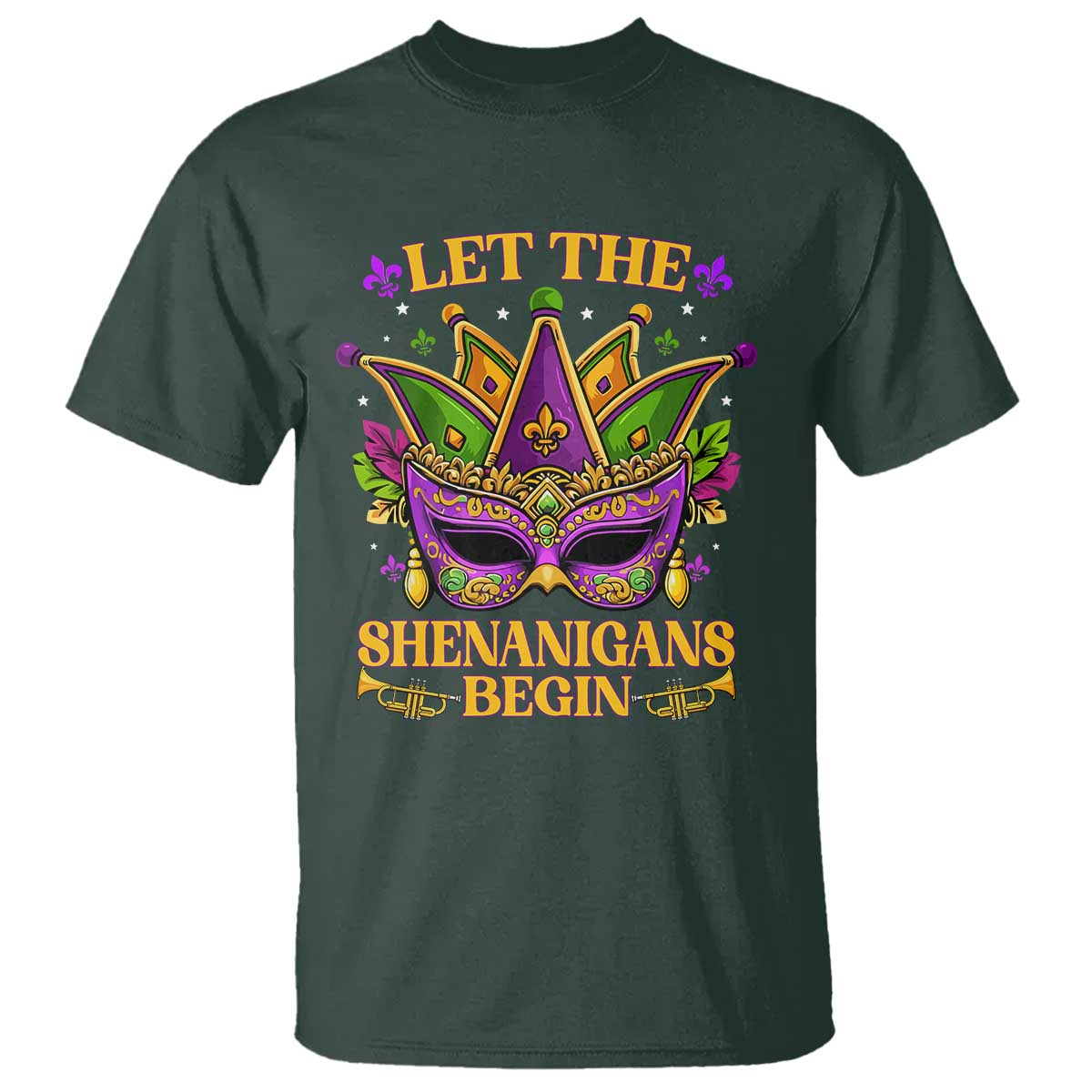 Let The Shenanigans Begin Mardi Gras T Shirt Masquerade Mask Beads TS10 Dark Forest Green Print Your Wear