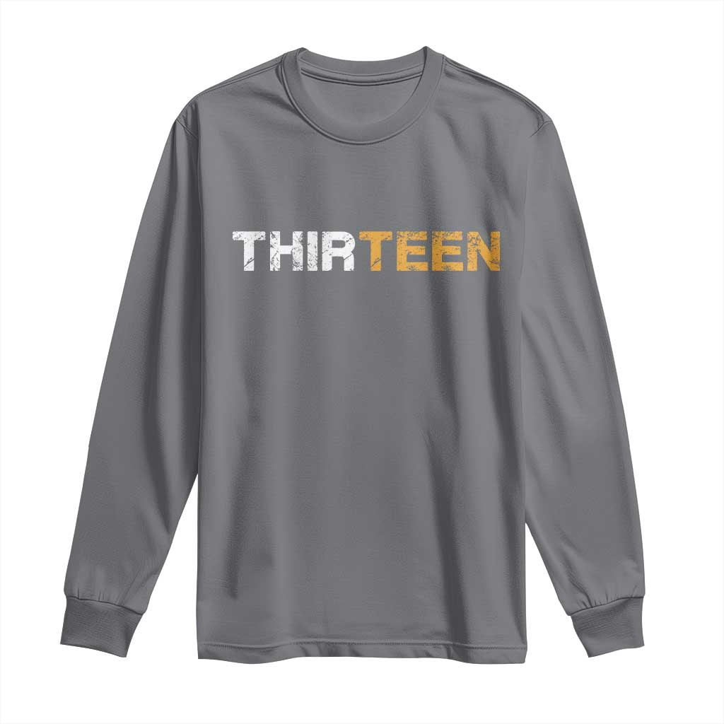 13th Birthday Long Sleeve Shirt Thirteen Teen 13 Year Old Official Teenager Gifts TS10 Charcoal Print Your Wear