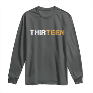 13th Birthday Long Sleeve Shirt Thirteen Teen 13 Year Old Official Teenager Gifts TS10 Dark Heather Print Your Wear