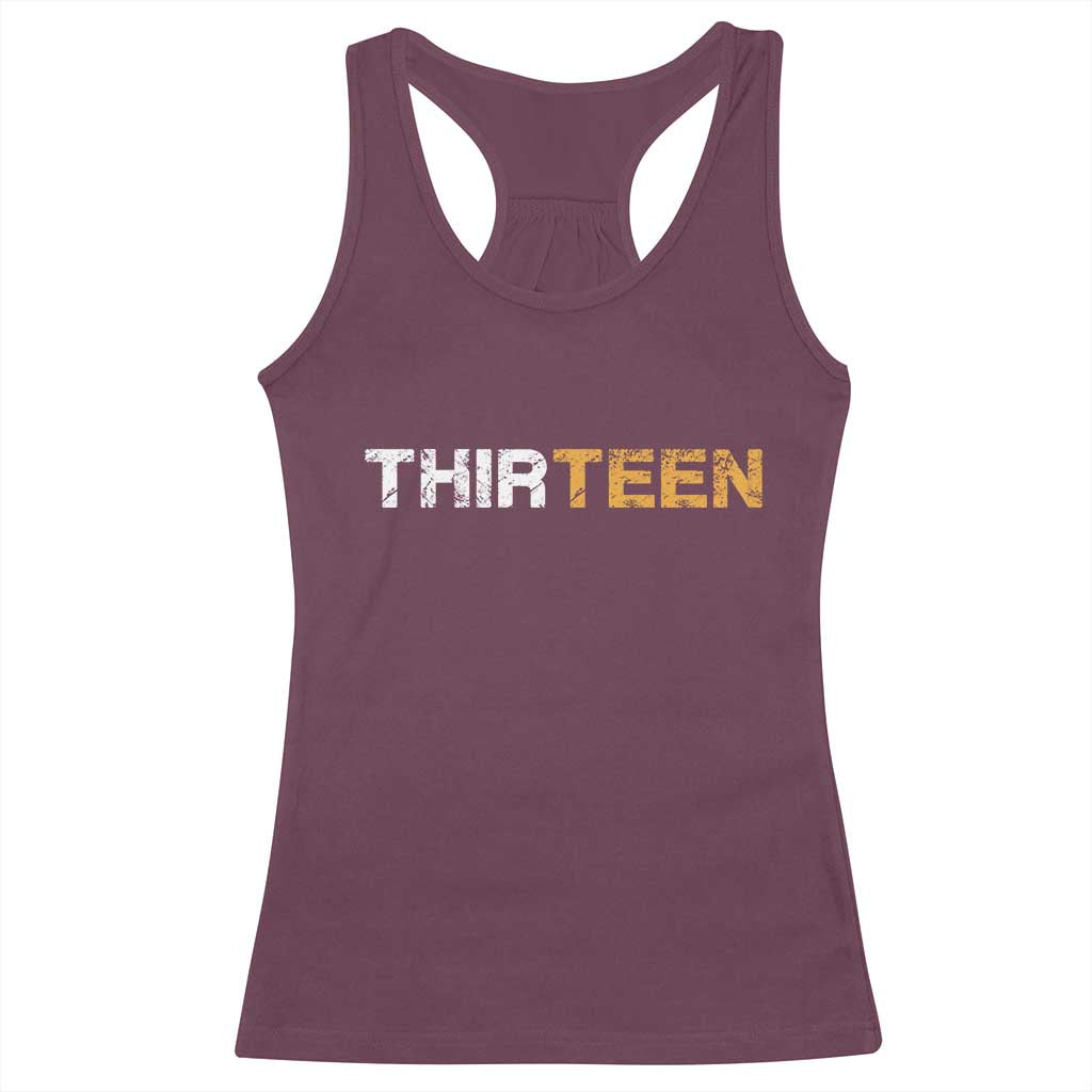 13th Birthday Racerback Tank Top Thirteen Teen 13 Year Old Official Teenager Gifts TS10 Maroon Print Your Wear