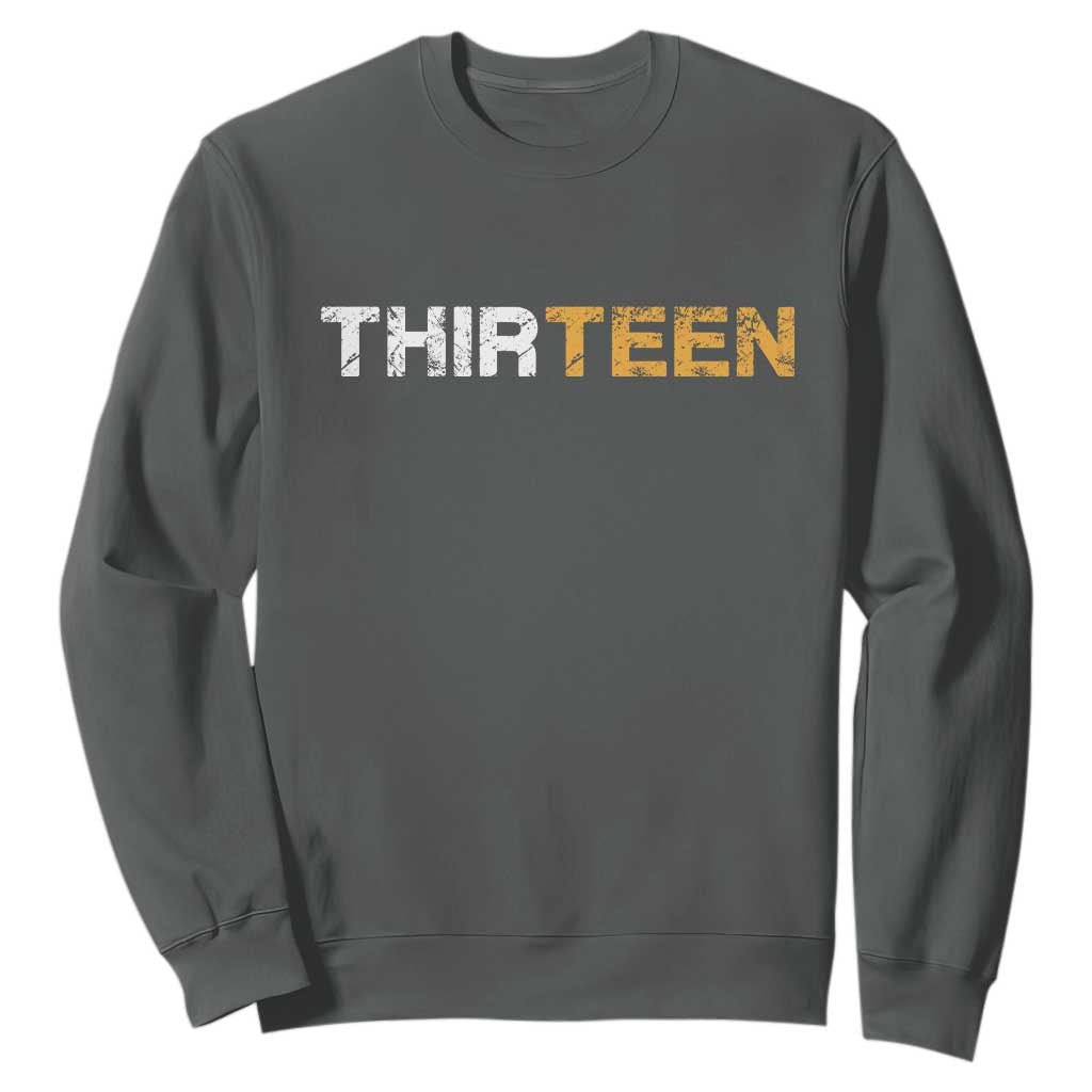 13th Birthday Sweatshirt Thirteen Teen 13 Year Old Official Teenager Gifts TS10 Dark Heather Print Your Wear