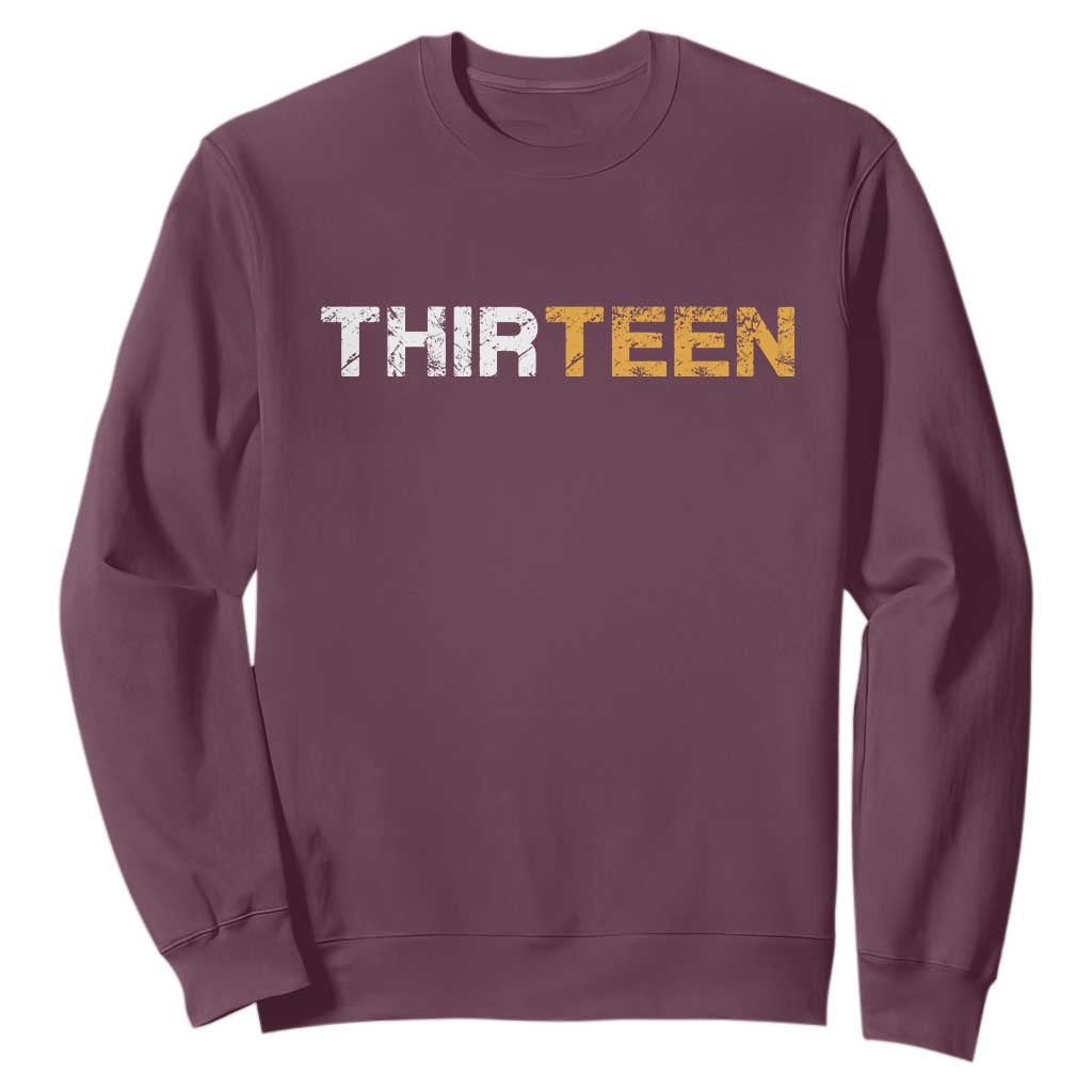 13th Birthday Sweatshirt Thirteen Teen 13 Year Old Official Teenager Gifts TS10 Maroon Print Your Wear