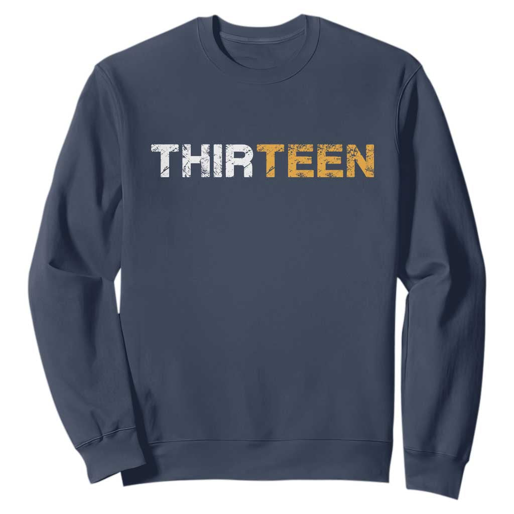 13th Birthday Sweatshirt Thirteen Teen 13 Year Old Official Teenager Gifts TS10 Navy Print Your Wear