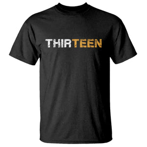 13th Birthday T Shirt Thirteen Teen 13 Year Old Official Teenager Gifts TS10 Black Print Your Wear