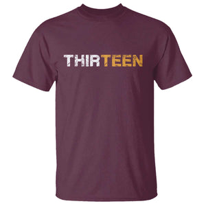 13th Birthday T Shirt Thirteen Teen 13 Year Old Official Teenager Gifts TS10 Maroon Print Your Wear