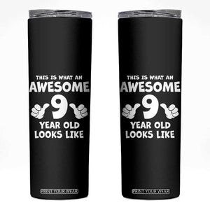 9th Birthday Gifts Skinny Tumbler Awesome 9 Year Old Bday Son Boy Girl 9yr TS10 Black Print Your Wear