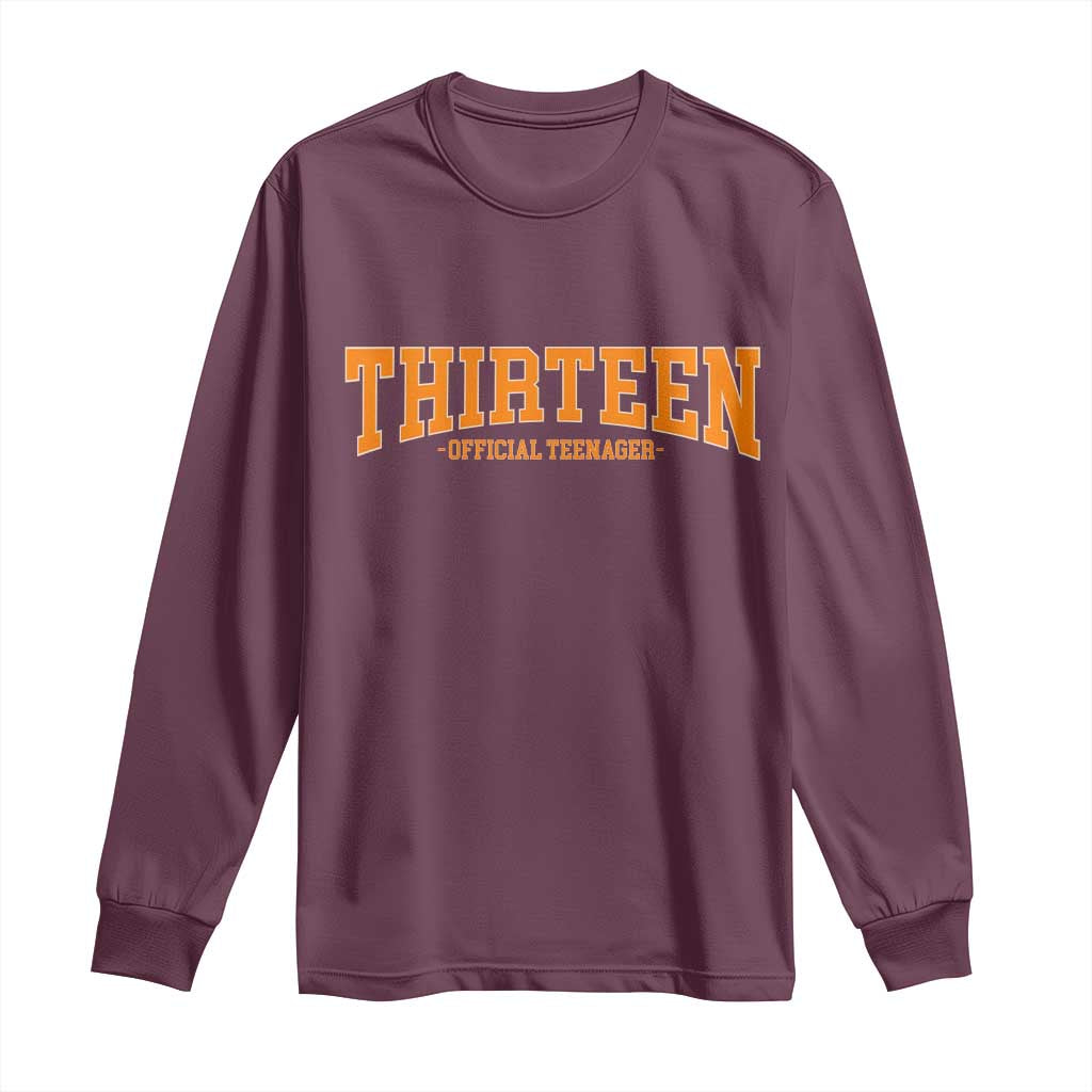 Thirteen Official Teenager Long Sleeve Shirt Vintage Retro Varsity 13th Birthday Gift Teen Girl TS10 Maroon Print Your Wear