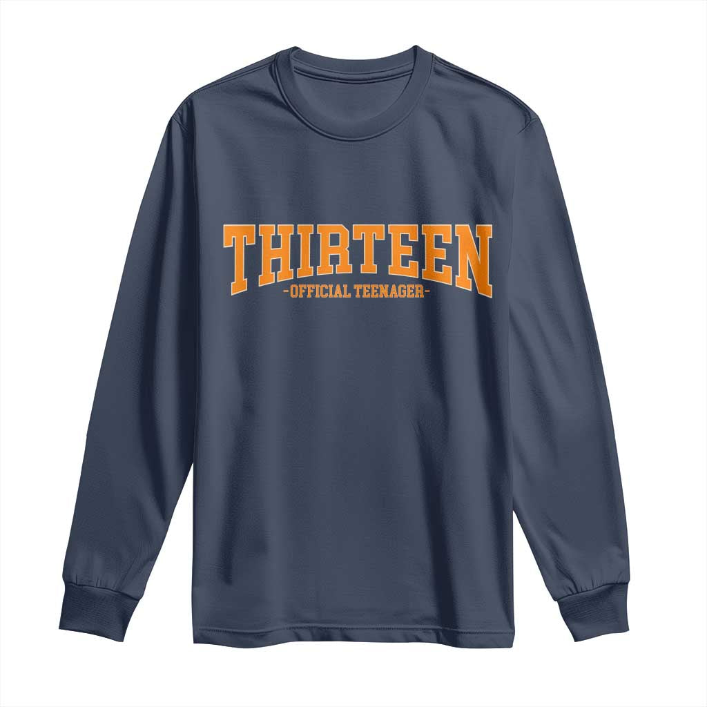 Thirteen Official Teenager Long Sleeve Shirt Vintage Retro Varsity 13th Birthday Gift Teen Girl TS10 Navy Print Your Wear