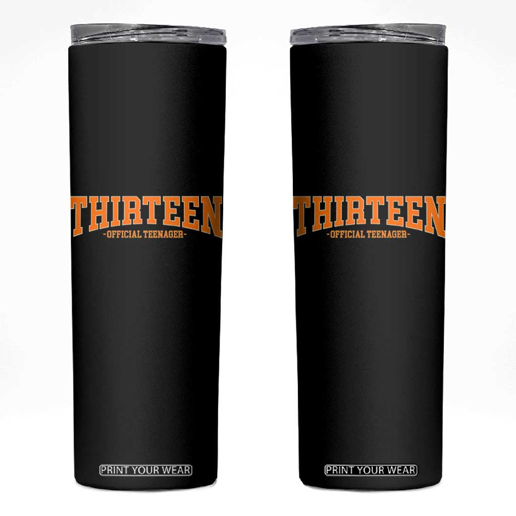 Thirteen Official Teenager Skinny Tumbler Vintage Retro Varsity 13th Birthday Gift Teen Girl TS10 Black Print Your Wear