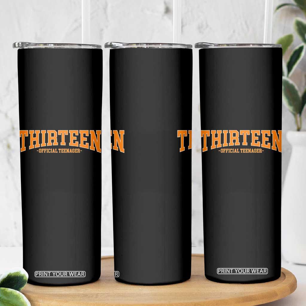 Thirteen Official Teenager Skinny Tumbler Vintage Retro Varsity 13th Birthday Gift Teen Girl TS10 Print Your Wear