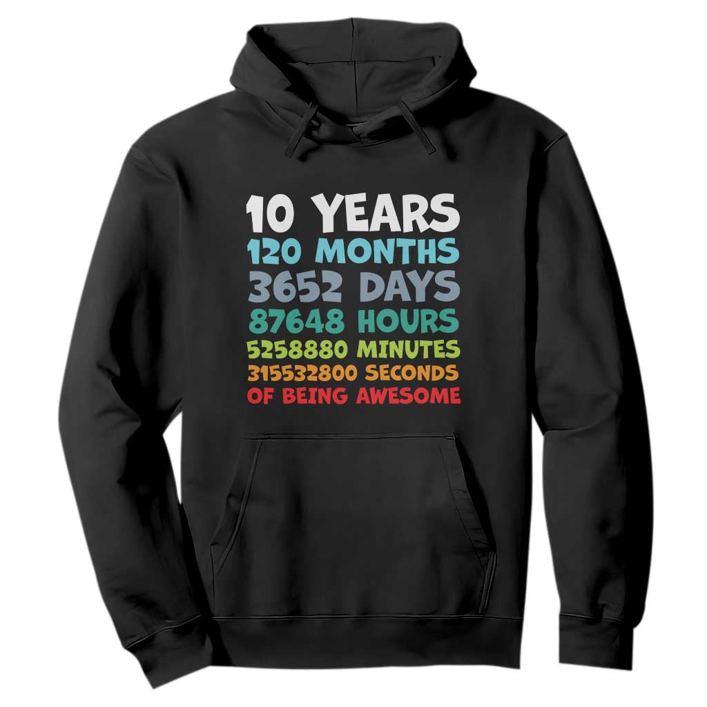 10 Year Old Bday Hoodie 10 Years 120 Months Of Being Awesome 10th Birthday Gifts TS10 Black Print Your Wear