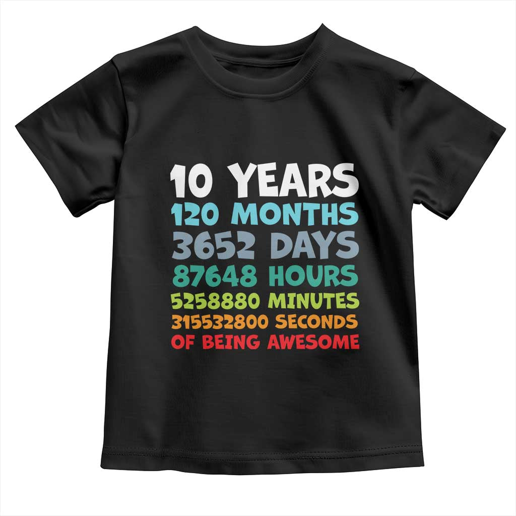 10 Year Old Bday Toddler T Shirt 10 Years 120 Months Of Being Awesome 10th Birthday Gifts TS10 Black Print Your Wear
