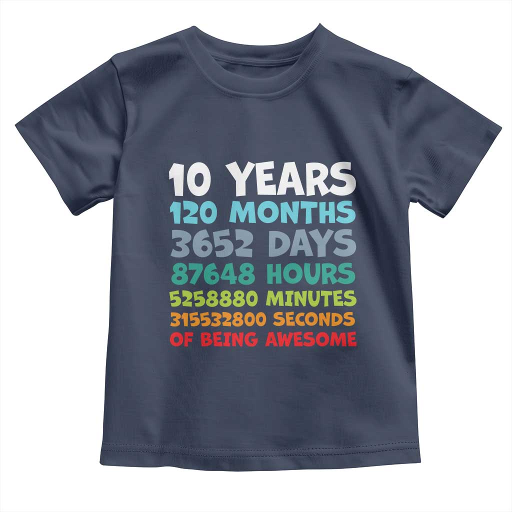 10 Year Old Bday Toddler T Shirt 10 Years 120 Months Of Being Awesome 10th Birthday Gifts TS10 Navy Print Your Wear