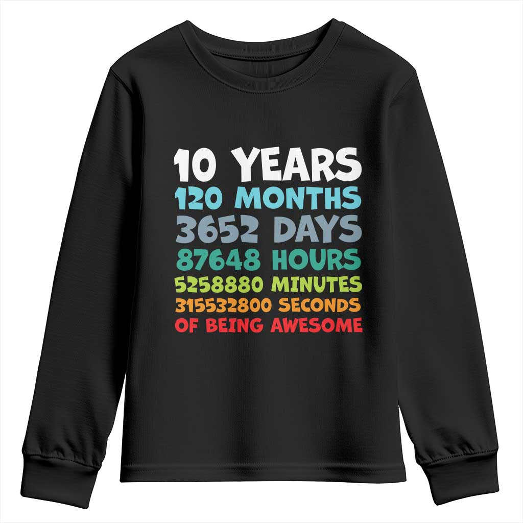 10 Year Old Bday Youth Sweatshirt 10 Years 120 Months Of Being Awesome 10th Birthday Gifts TS10 Black Print Your Wear