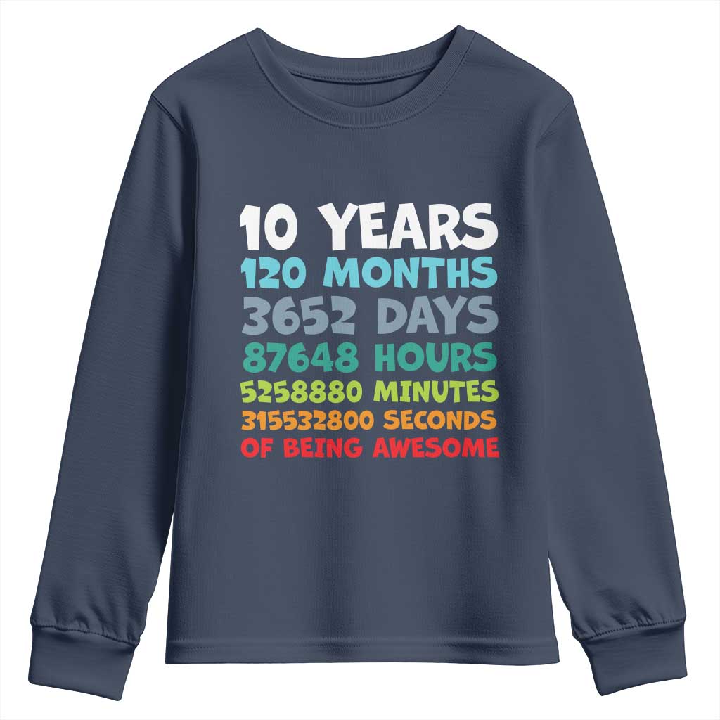10 Year Old Bday Youth Sweatshirt 10 Years 120 Months Of Being Awesome 10th Birthday Gifts TS10 Navy Print Your Wear