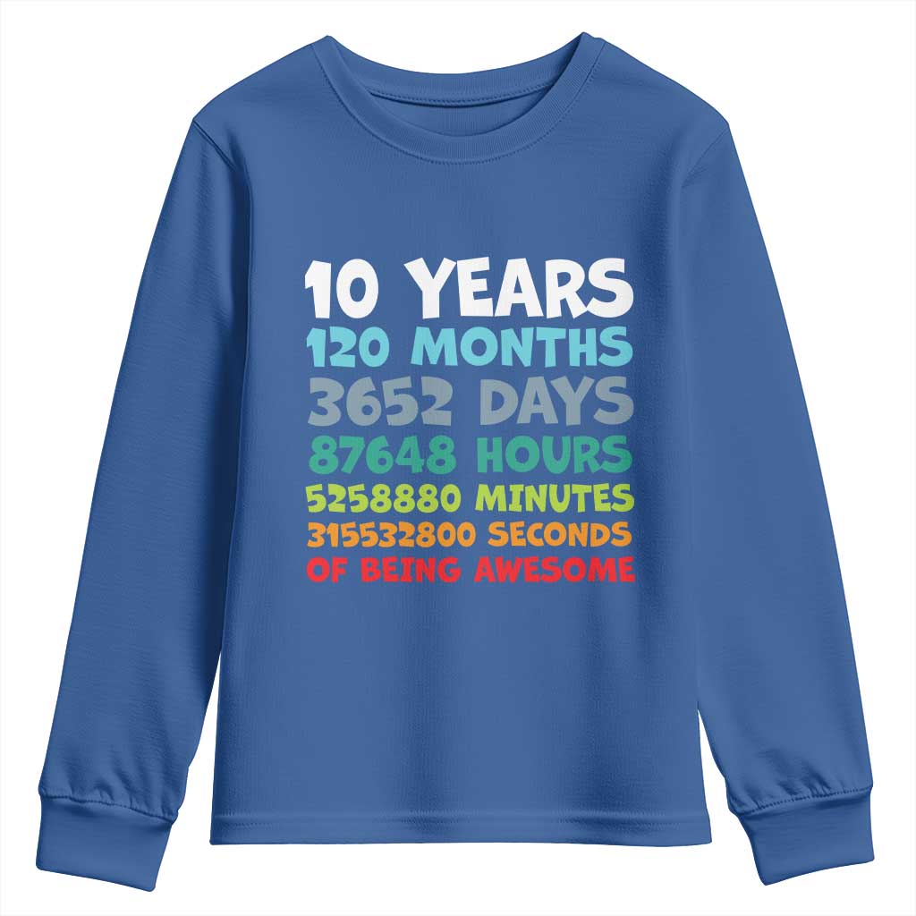 10 Year Old Bday Youth Sweatshirt 10 Years 120 Months Of Being Awesome 10th Birthday Gifts TS10 Royal Blue Print Your Wear