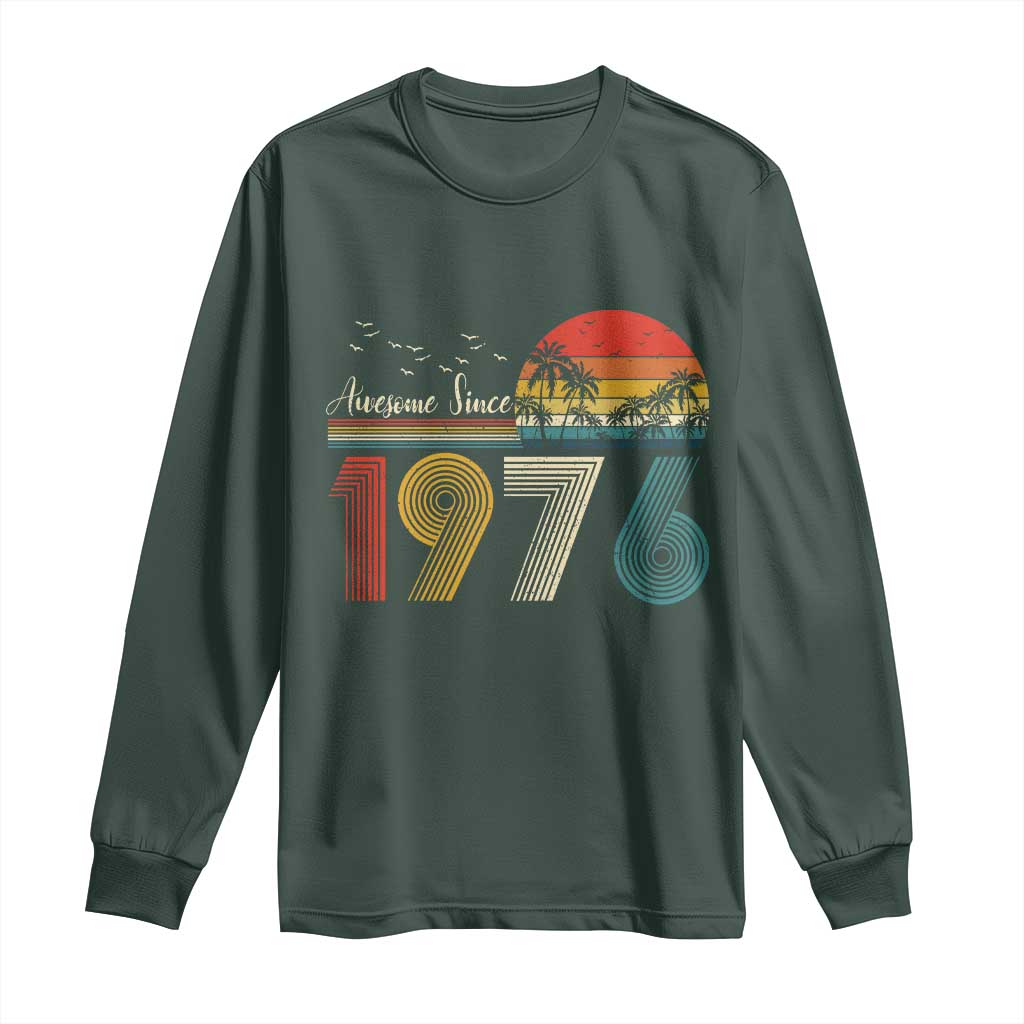 Awesome Since 1976 Birthday Long Sleeve Shirt Vintage 50th 50 Year Old Bday Gifts TS10 Dark Forest Green Print Your Wear