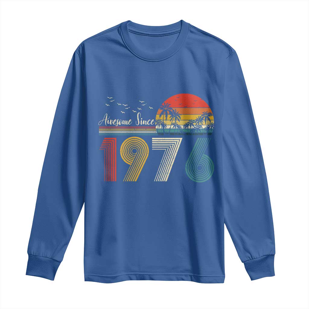 Awesome Since 1976 Birthday Long Sleeve Shirt Vintage 50th 50 Year Old Bday Gifts TS10 Royal Blue Print Your Wear
