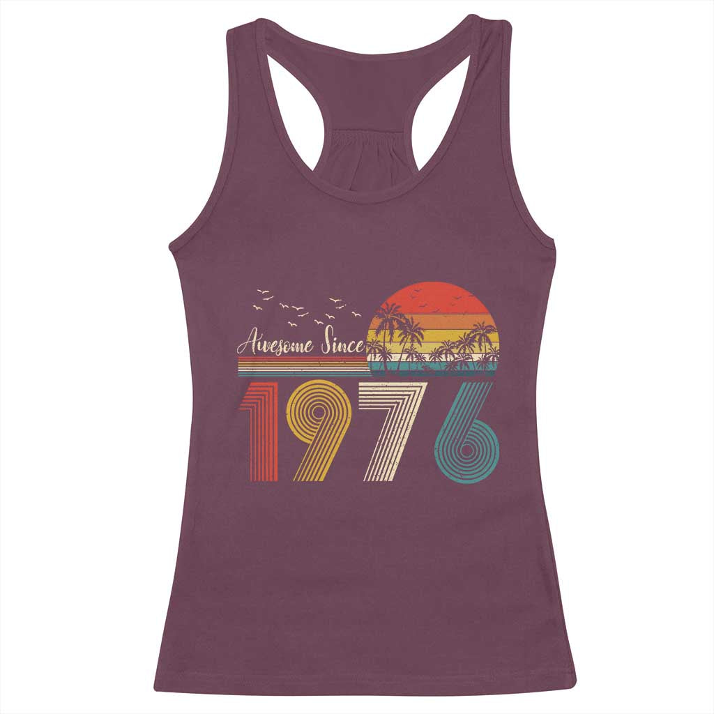 Awesome Since 1976 Birthday Racerback Tank Top Vintage 50th 50 Year Old Bday Gifts TS10 Maroon Print Your Wear