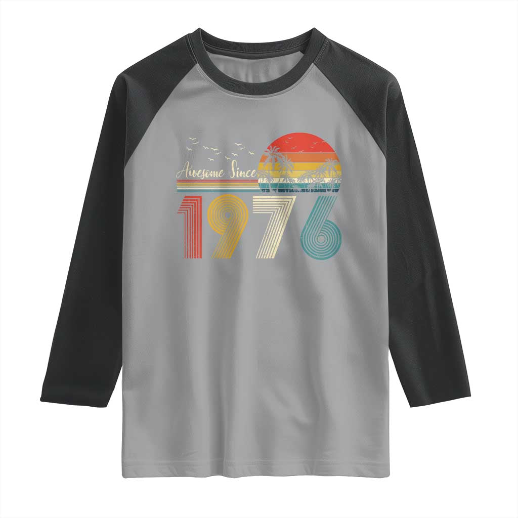 Awesome Since 1976 Birthday Raglan Shirt Vintage 50th 50 Year Old Bday Gifts TS10 Sport Gray Black Print Your Wear