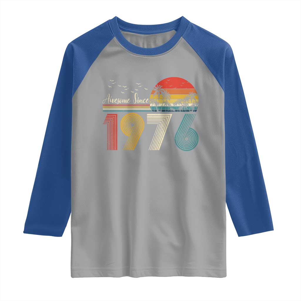 Awesome Since 1976 Birthday Raglan Shirt Vintage 50th 50 Year Old Bday Gifts TS10 Sport Gray Royal Print Your Wear