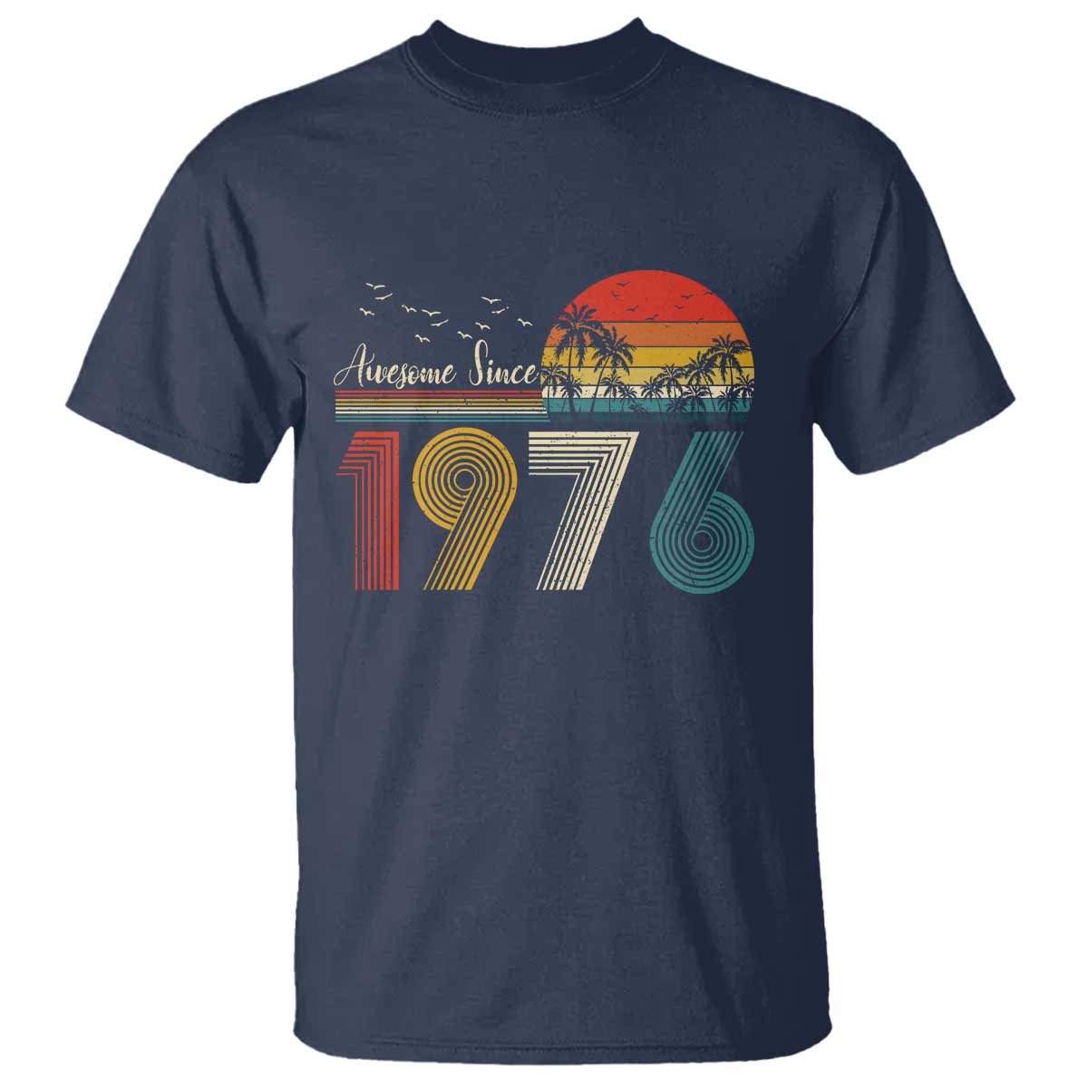 Awesome Since 1976 Birthday T Shirt Vintage 50th 50 Year Old Bday Gifts TS10 Navy Print Your Wear