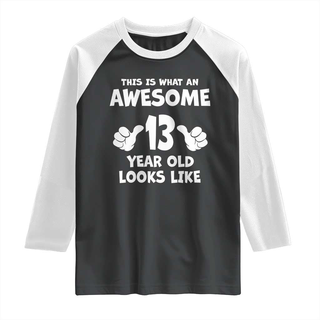 13th Birthday Raglan Shirt Awesome 14 Year Old Looks Like TS10 Black White Print Your Wear