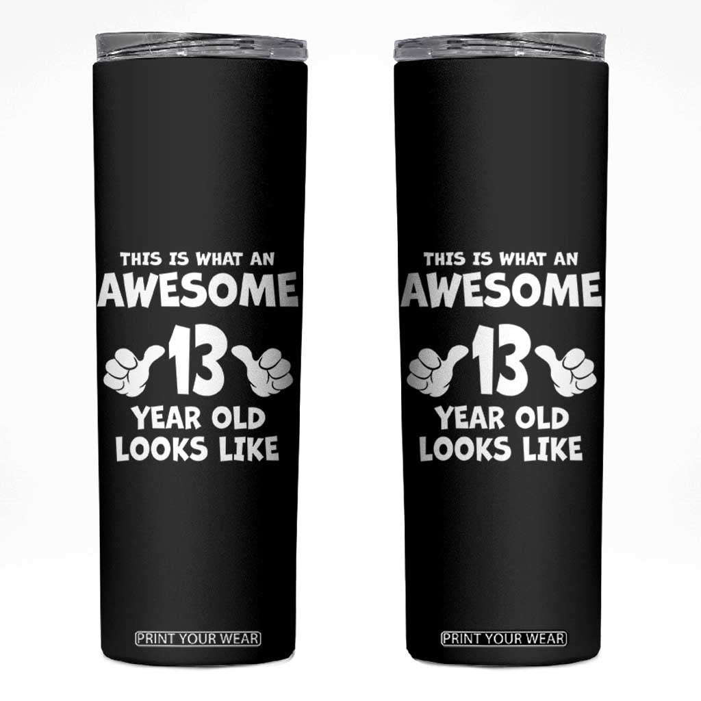 13th Birthday Skinny Tumbler Awesome 14 Year Old Looks Like TS10 Black Print Your Wear