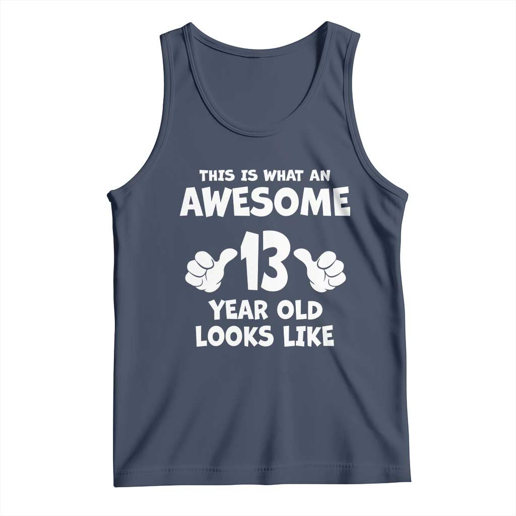 13th Birthday Tank Top Awesome 14 Year Old Looks Like TS10 Navy Print Your Wear