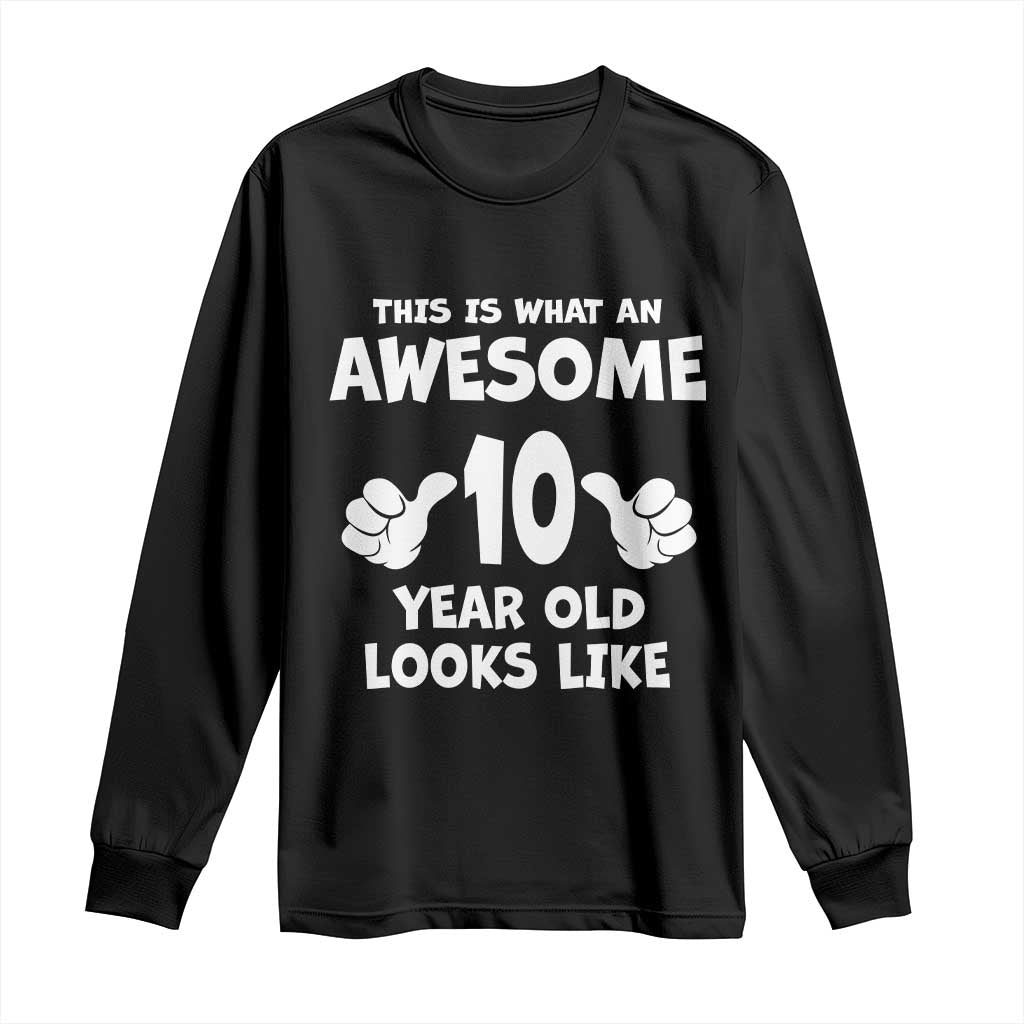 10th Birthday Gifts Long Sleeve Shirt Awesome 10 Year Old Bday Son Boy Girl 10yr TS10 Black Print Your Wear