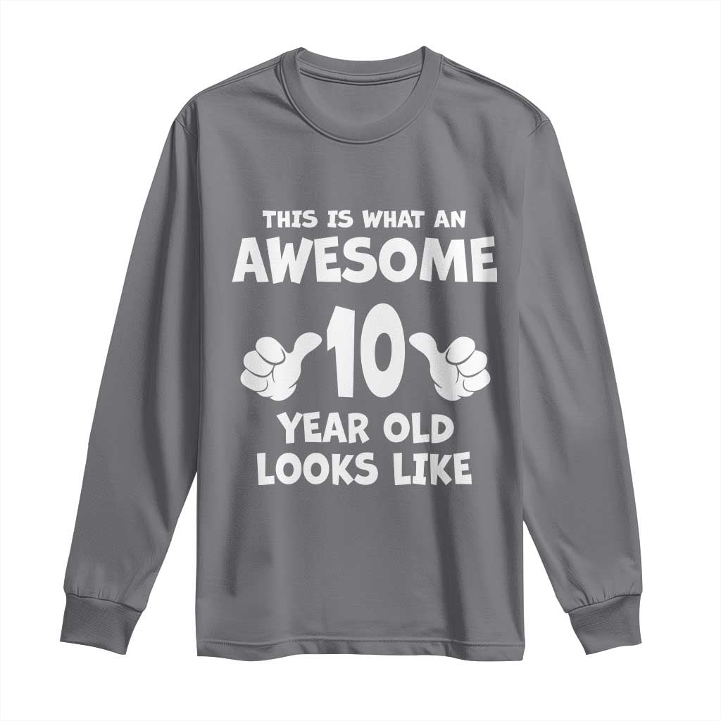 10th Birthday Gifts Long Sleeve Shirt Awesome 10 Year Old Bday Son Boy Girl 10yr TS10 Charcoal Print Your Wear