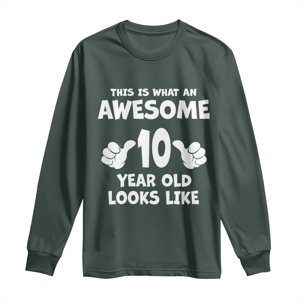 10th Birthday Gifts Long Sleeve Shirt Awesome 10 Year Old Bday Son Boy Girl 10yr TS10 Dark Forest Green Print Your Wear