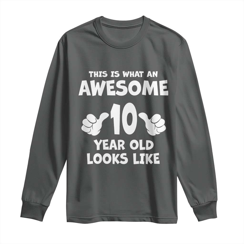 10th Birthday Gifts Long Sleeve Shirt Awesome 10 Year Old Bday Son Boy Girl 10yr TS10 Dark Heather Print Your Wear