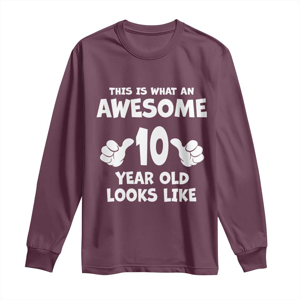 10th Birthday Gifts Long Sleeve Shirt Awesome 10 Year Old Bday Son Boy Girl 10yr TS10 Maroon Print Your Wear