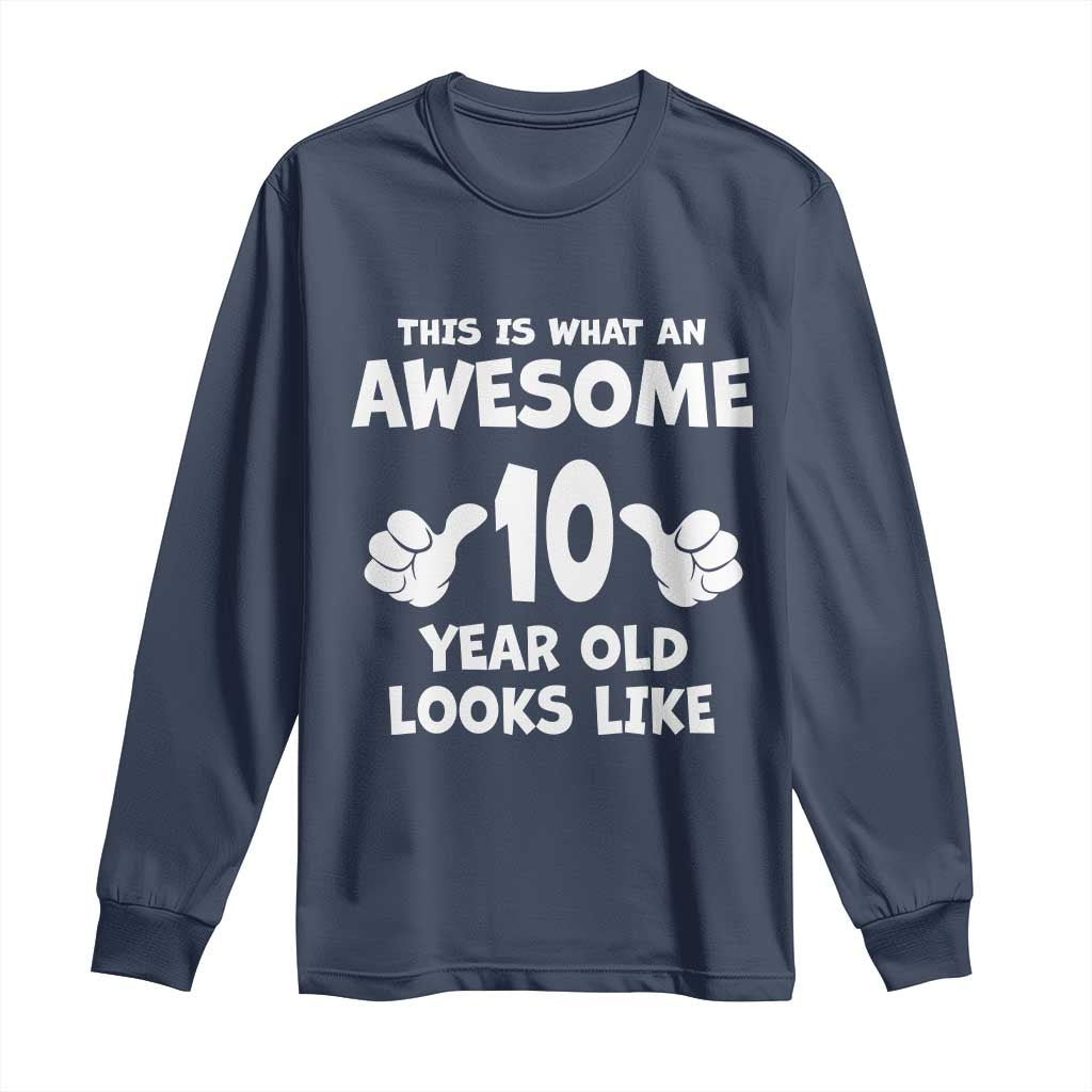 10th Birthday Gifts Long Sleeve Shirt Awesome 10 Year Old Bday Son Boy Girl 10yr TS10 Navy Print Your Wear