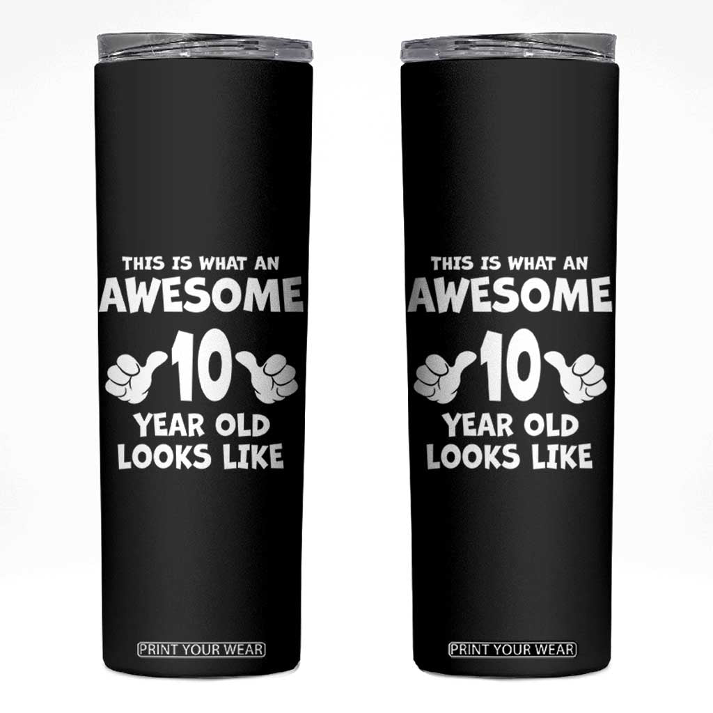 10th Birthday Gifts Skinny Tumbler Awesome 10 Year Old Bday Son Boy Girl 10yr TS10 Black Print Your Wear