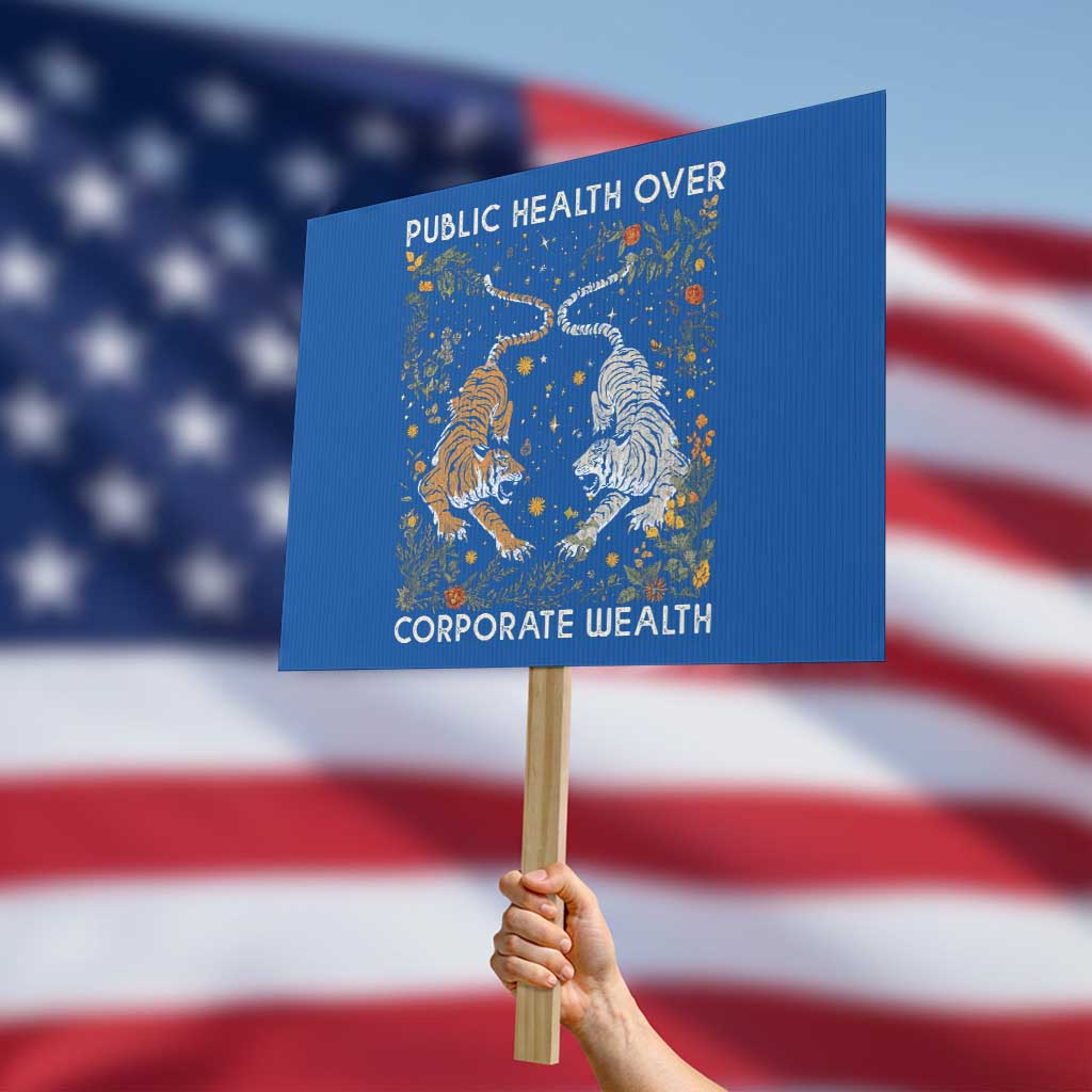 Public Health Over Corporate Wealth Protest Sign Boho Tiger TS10 Horizontal 18
