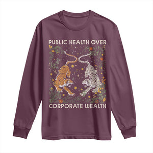 Public Health Over Corporate Wealth Long Sleeve Shirt Boho Tiger TS10 Maroon Print Your Wear