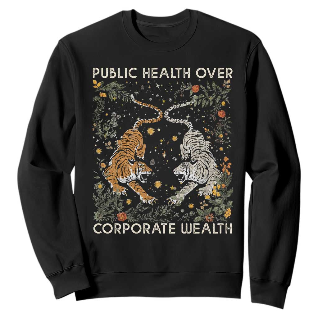 Public Health Over Corporate Wealth Sweatshirt Boho Tiger TS10 Black Print Your Wear